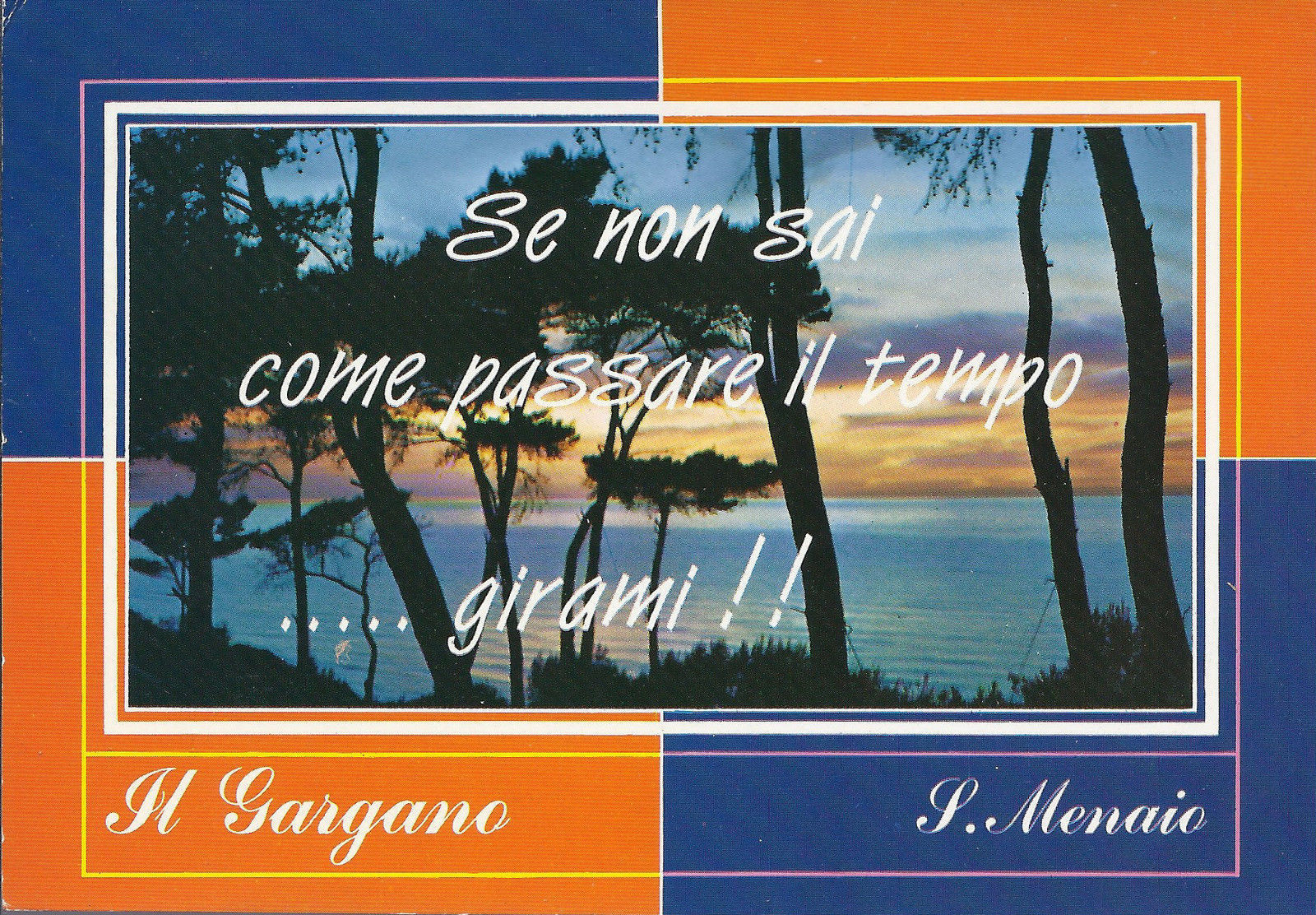 S. MENAIO - GARGANO - SE NON SAI COME PASSARE IL TEMPO... - 