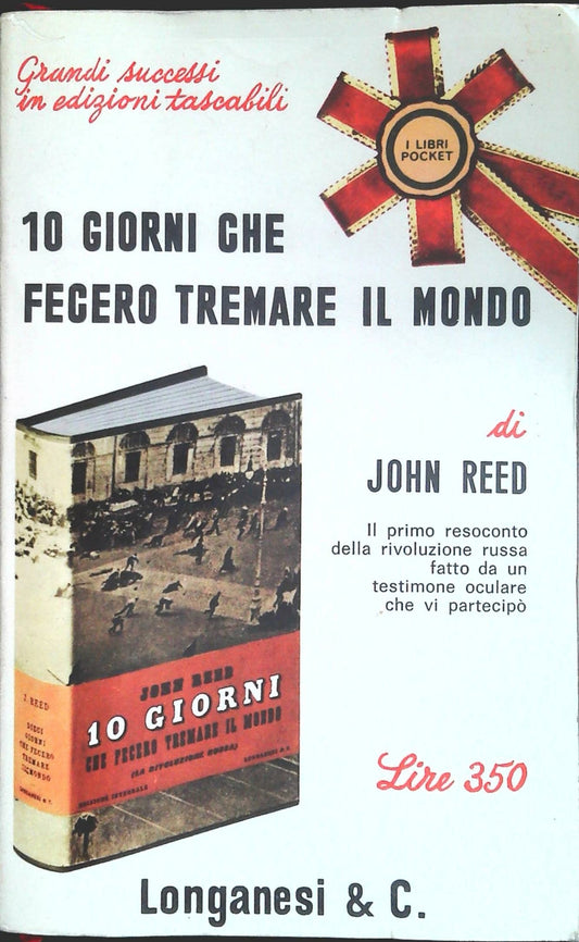 10 GIORNI CHE FECERO TREMARE IL MONDO - JOHN REED - LONGANESI 1966