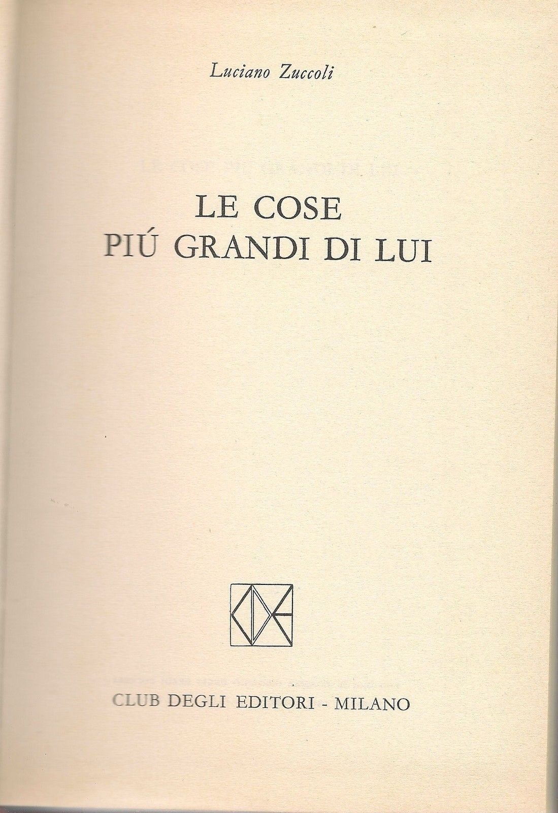 LE COSE PIU' GRANDI DI LUI - LUCIANO ZUCCOLI