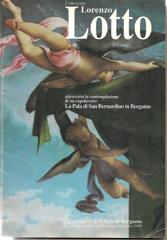 LORENZO LOTTO Conoscerlo attraverso La Pala di San Bernardino in Bergamo - AA VV