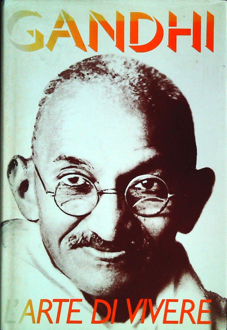 L'ARTE DI VIVERE - GANDHI