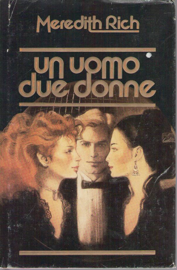 UN UOMO DUE DONNE - MEREDITH RICH