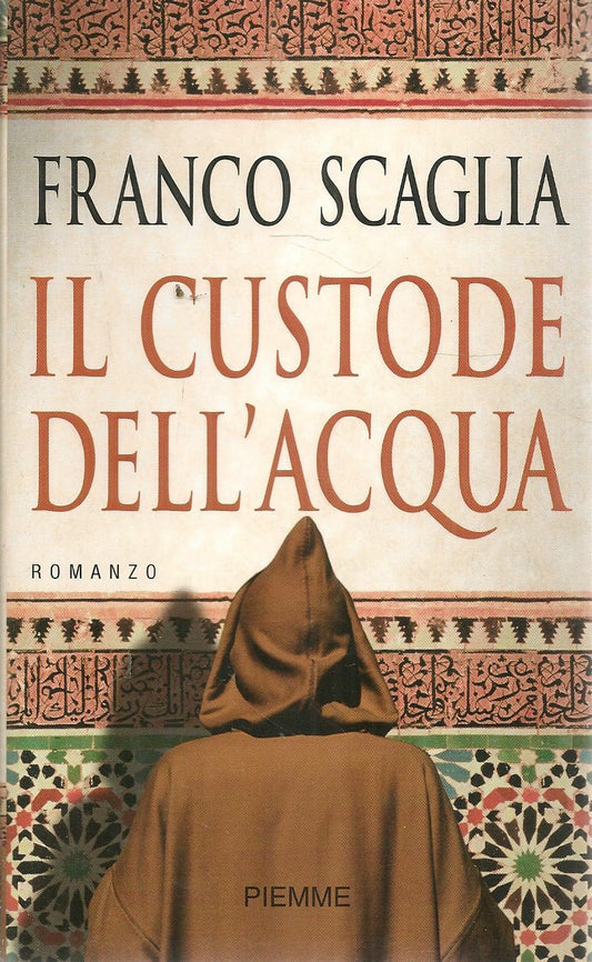 IL CUSTODE DELL'ACQUA - FRANCO SCAGLIA - PIEMME POCKET 2006
