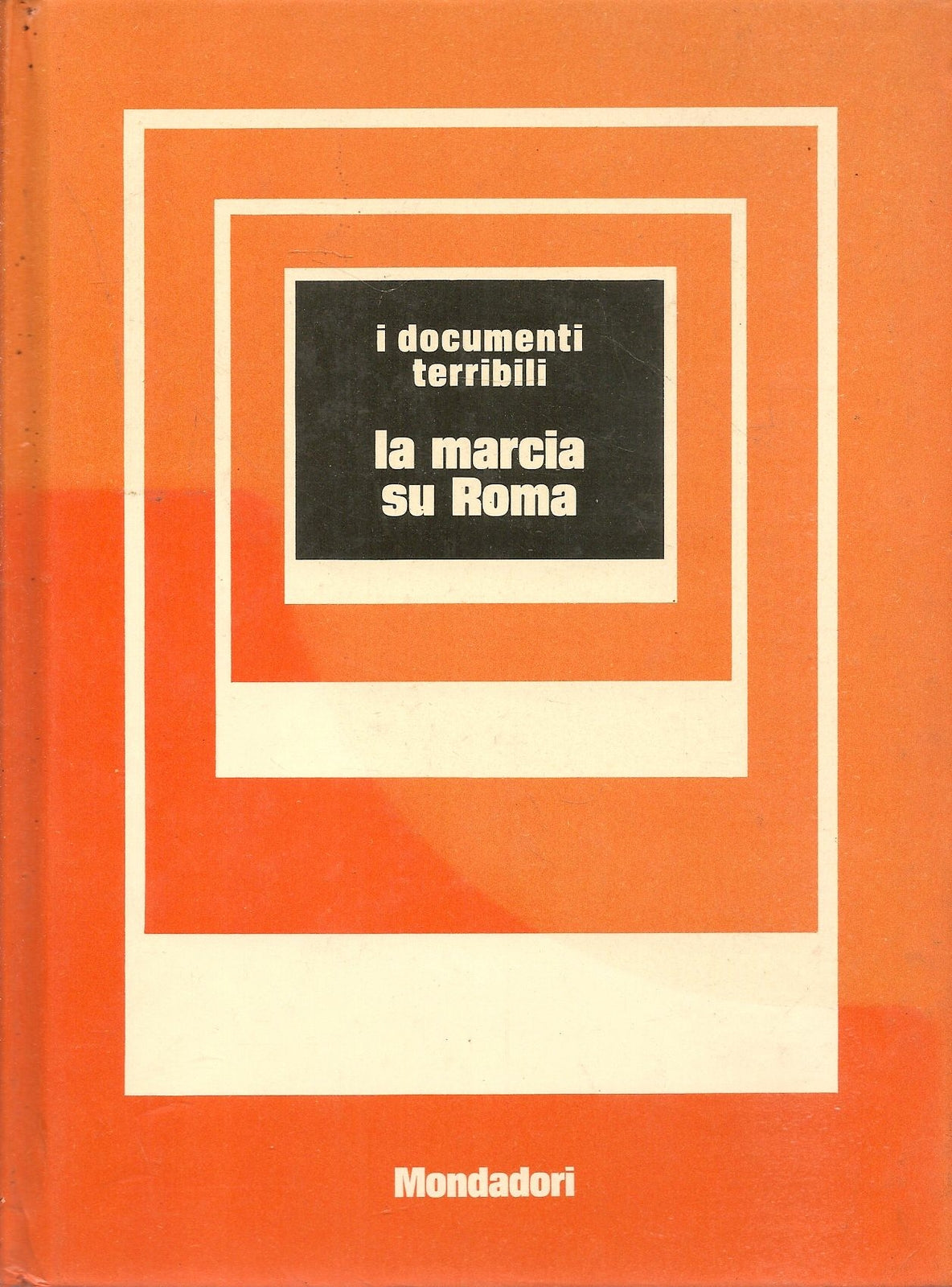 LA MARCIA SU ROMA - METELLO CASATI - I DOCUMENTI TERRIBILI
