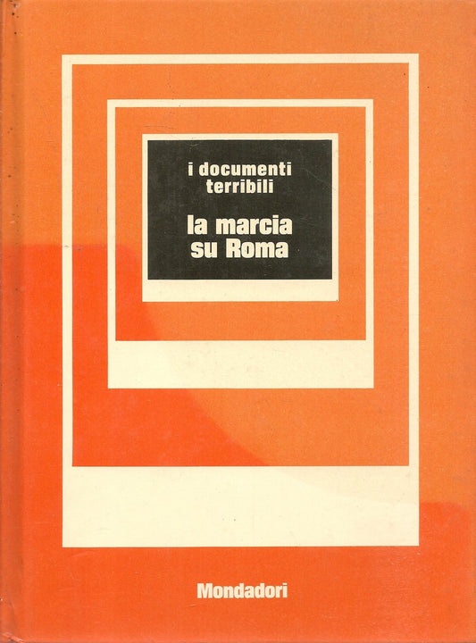 LA MARCIA SU ROMA - METELLO CASATI - I DOCUMENTI TERRIBILI