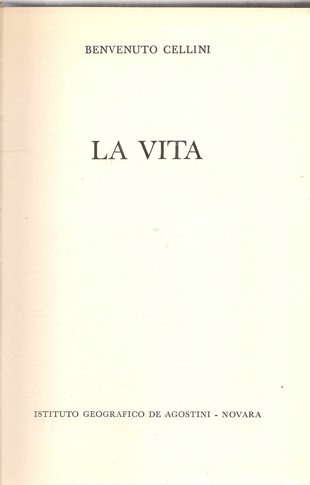 LA VITA - BENVENUTO CELLINI - DE AGOSTINI 1962