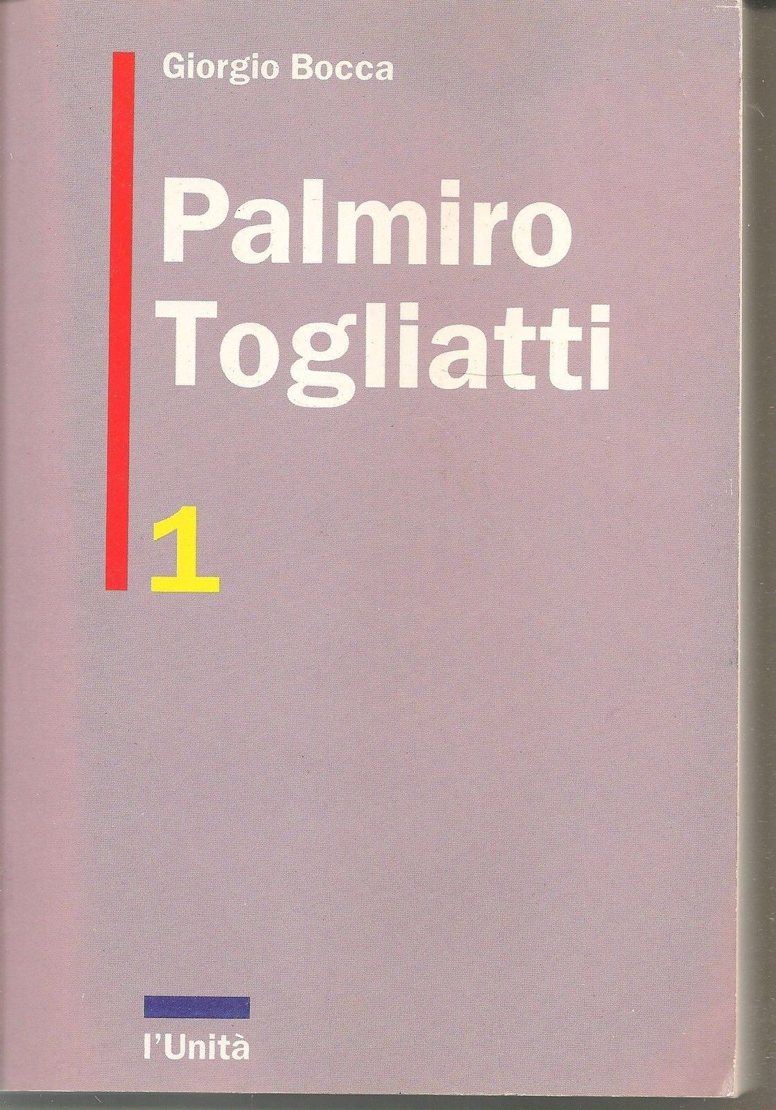 PALMIRO TOGLIATTI   Vol.1 - GIORGIO BOCCA  Ediz. L'Unità