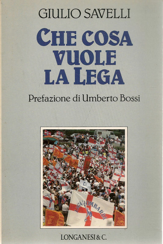 CHE COSA VUOLE LA LEGA - GIULIO SAVELLI