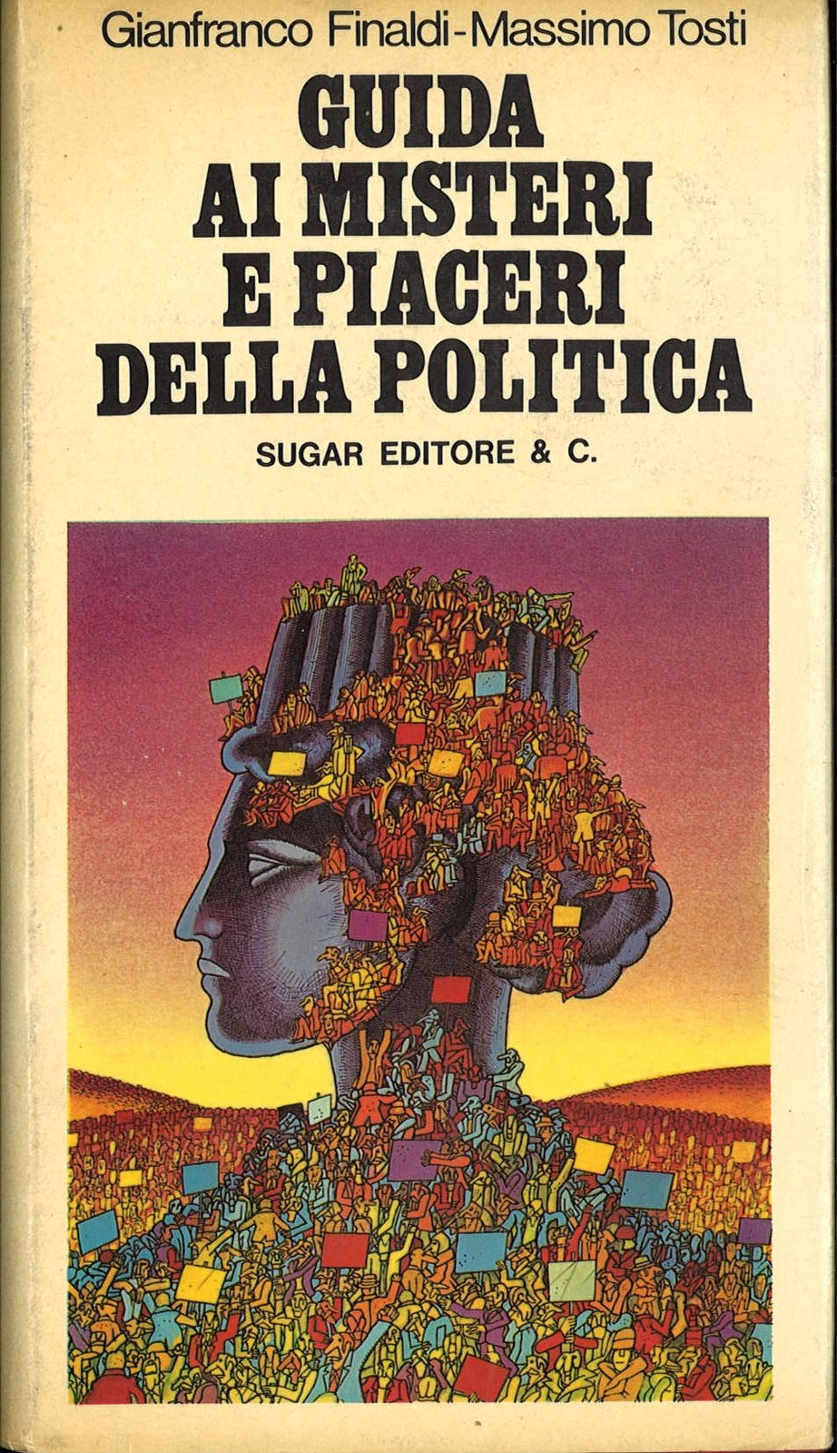 GUIDA AI MISTERI E PIACERI DELLA POLITICA    G. FINALDI M. TOSTI