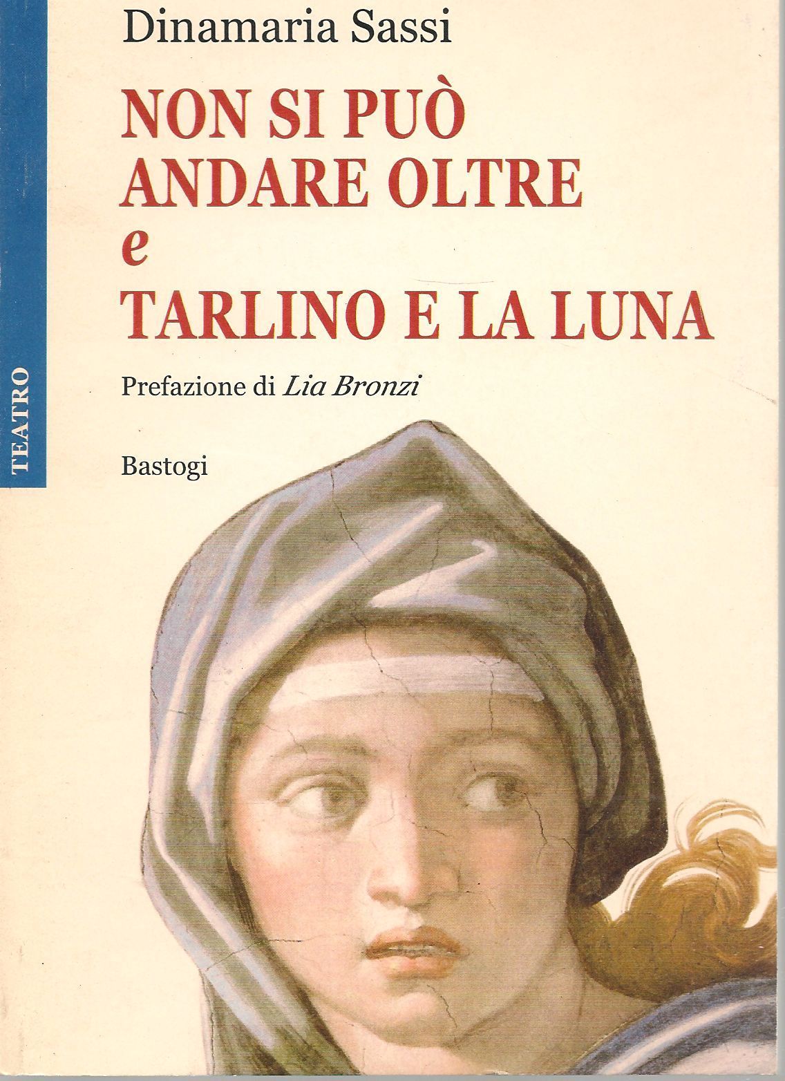 NON SI PUO' ANDARE OLTRE e TARLINO E LA LUNA - DINAMARIA SASSI 