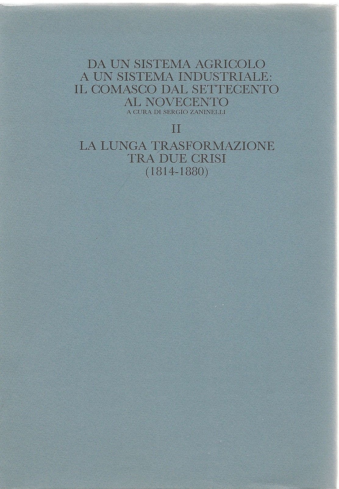 DA UN SISTEMA AGRICOLO..IL COMASCO DA '700 AL '900 - SERGIO ZANINELLI - VOL II