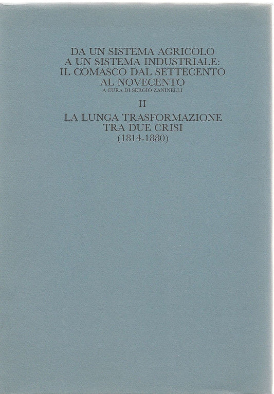 DA UN SISTEMA AGRICOLO..IL COMASCO DA '700 AL '900 - SERGIO ZANINELLI - VOL II