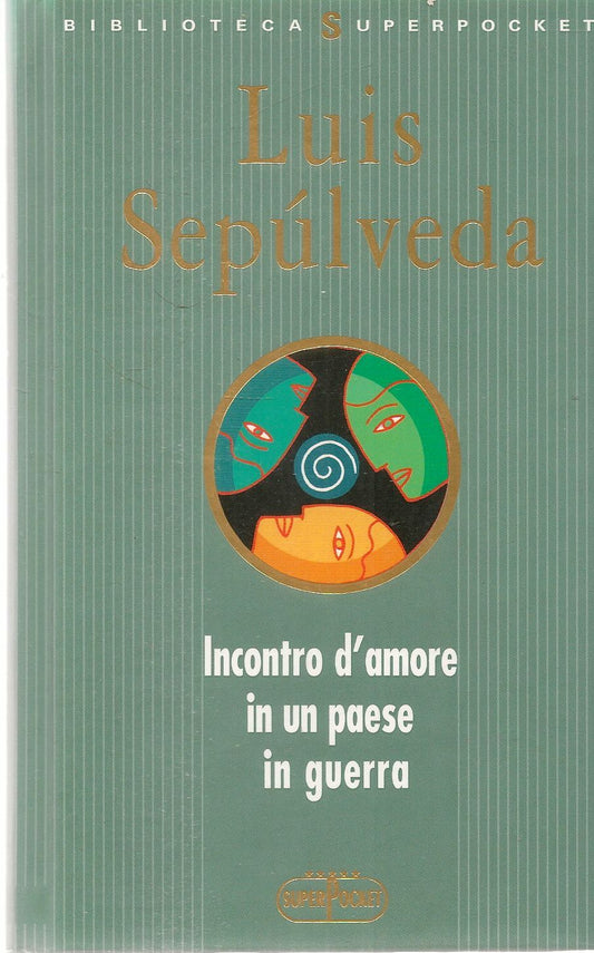 INCONTRO D'AMORE IN UN PAESE IN GUERRA - LUIS SEPULVEDA