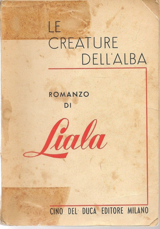 LE CREATURE DELL'ALBA - LIALA - 1^ Edizione 1955