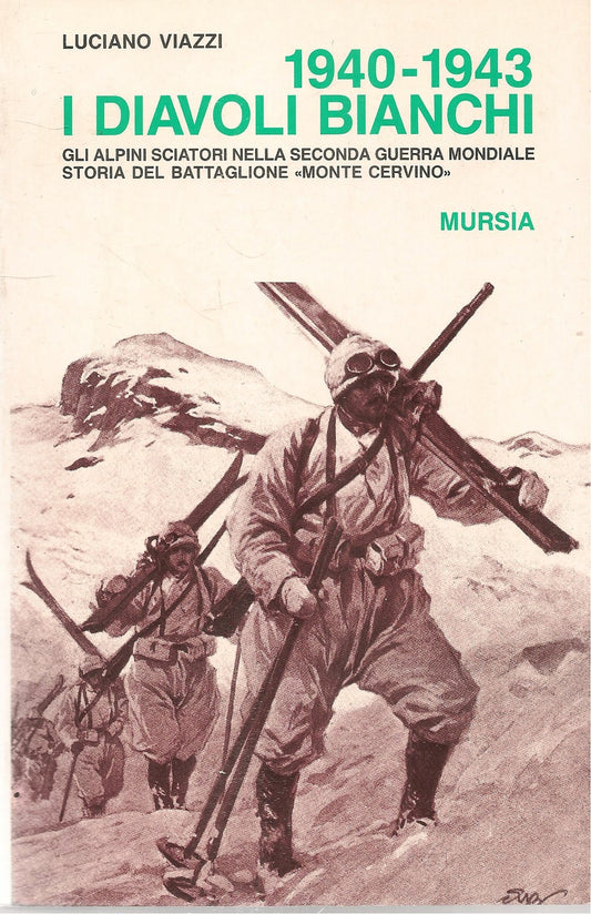 1940-1943 I DIAVOLI BIANCHI - LUCIANO VIAZZI - ED. MURSIA 1984-89
