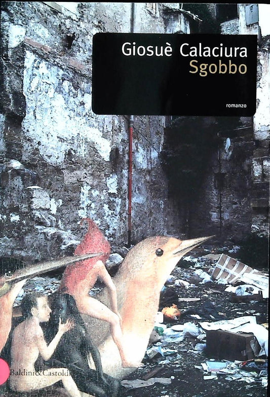 SGOBBO - GIOSUE' CALACIURA - BALDINI 2002 - OUTLET DEL LIBRO