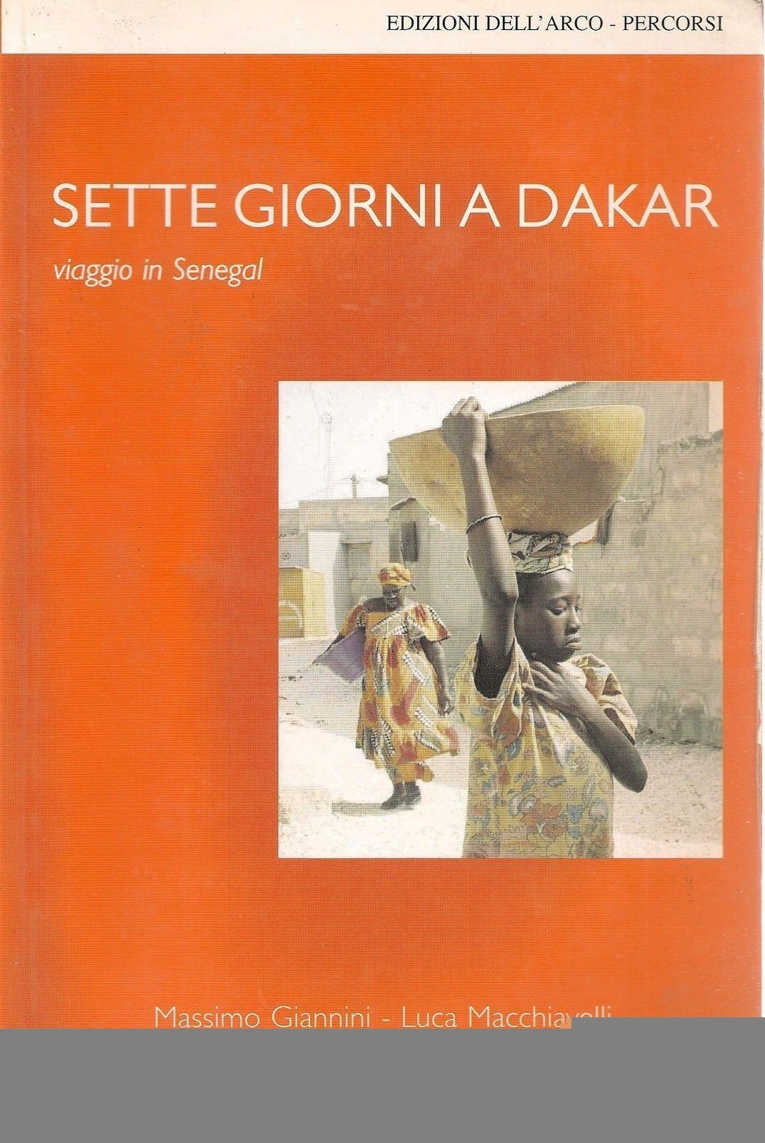 SETTE GIORNI A DAKAR - VIAGGIO IN SENEGAL - MASSIMOGIANNINI/LUCA MACCHIAVELLI