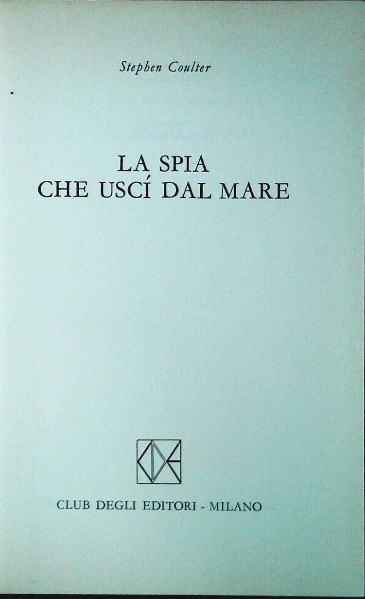 LA SPIA CHE USCI' DAL MARE - STPEHN COULTER - CDE 1975 - OUTLET DEL LIBRO