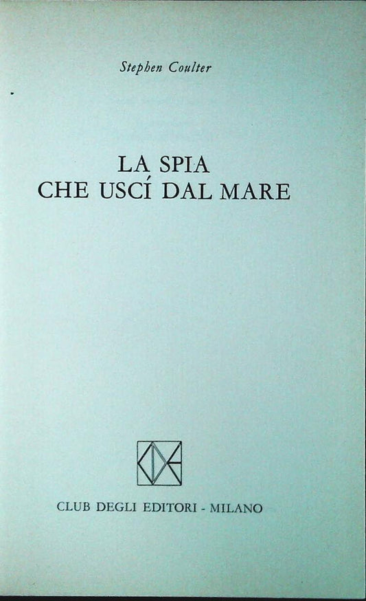 LA SPIA CHE USCI' DAL MARE - STPEHN COULTER - CDE 1975 - OUTLET DEL LIBRO