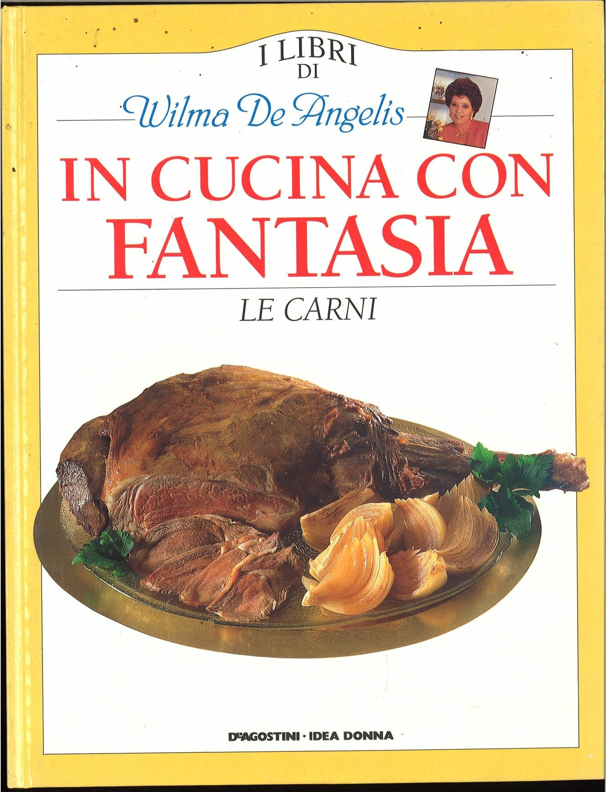 IN CUCINA CON FANTASIA - LE CARNI 2 - WILMA DE ANGELIS
