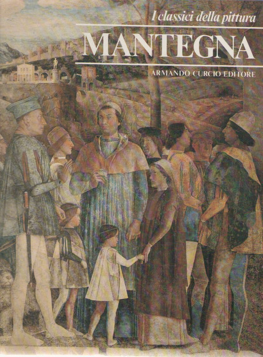 MANTEGNA   I CLASSICI DELLA PITTURA   ED. ARMANDO CURCIO