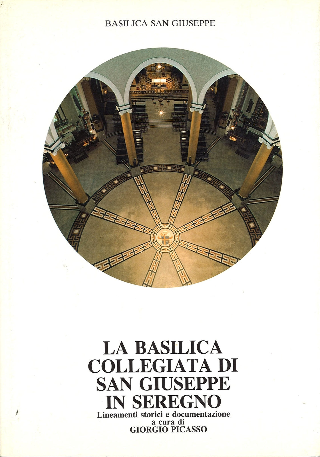 LA BASILICA COLLEGIATA DI SAN GIUSEPPE IN SEREGNO - GIORGIO PICASSO