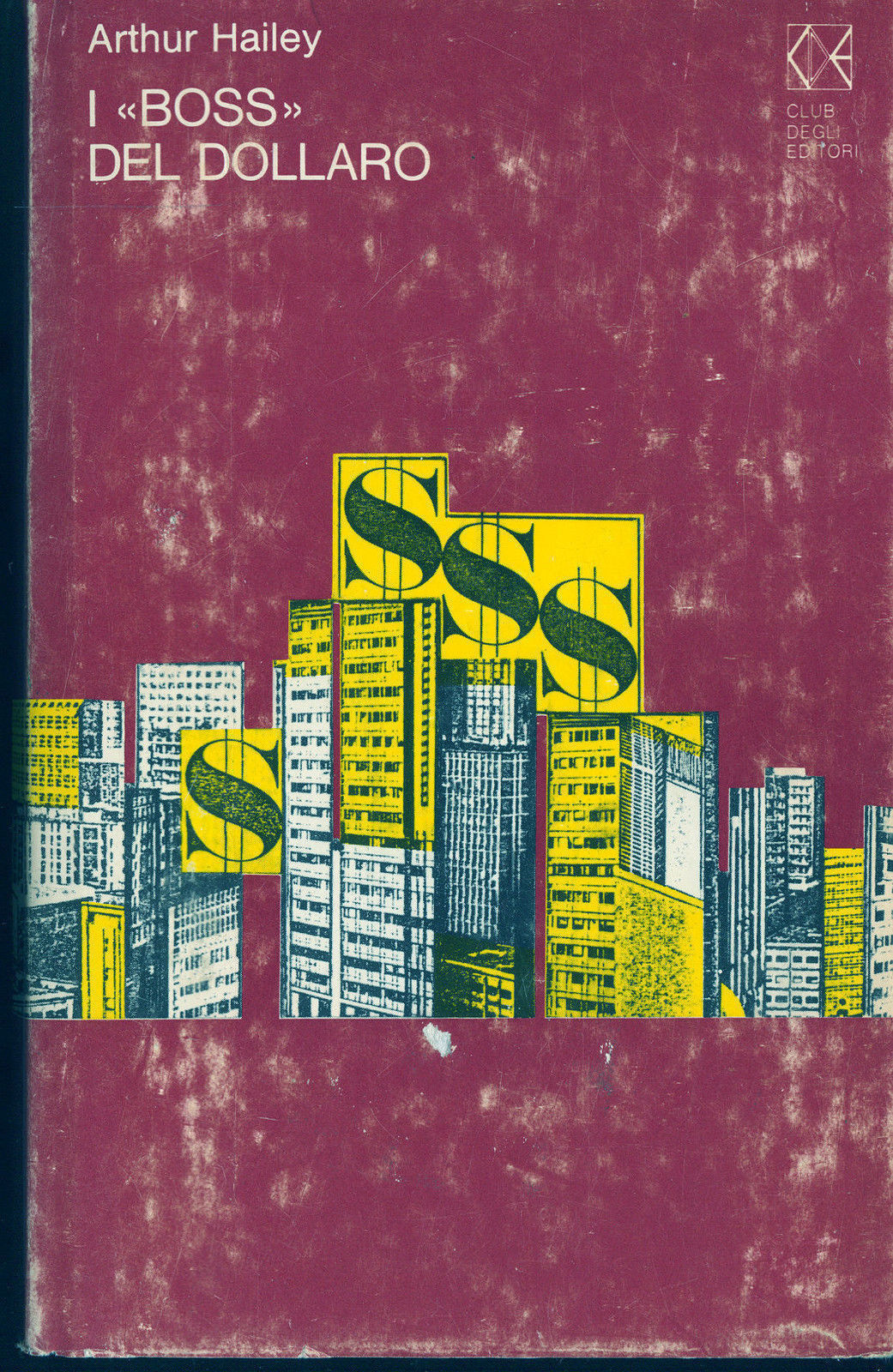 I BOSS DEL DOLLARO - ARTHUR HAILEY