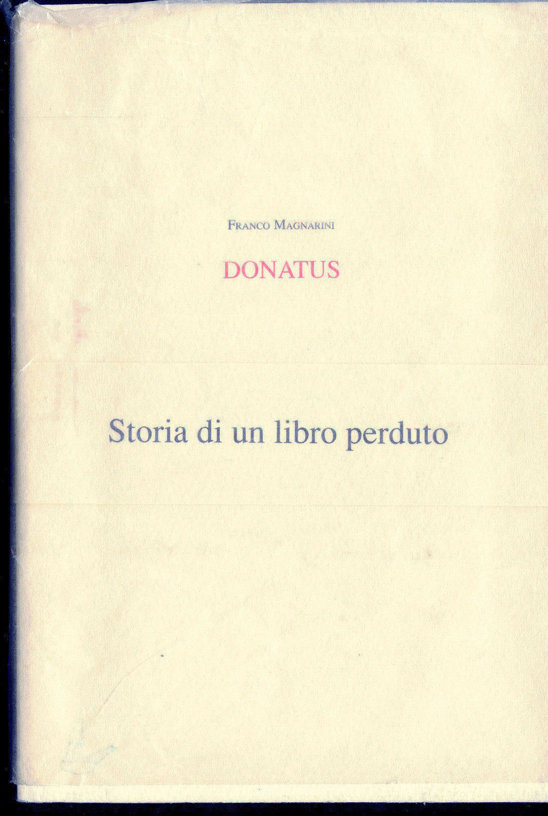 DONATUS, STORIA DI UN LIBRO PERDUTO - FRANCO MAGNARINI