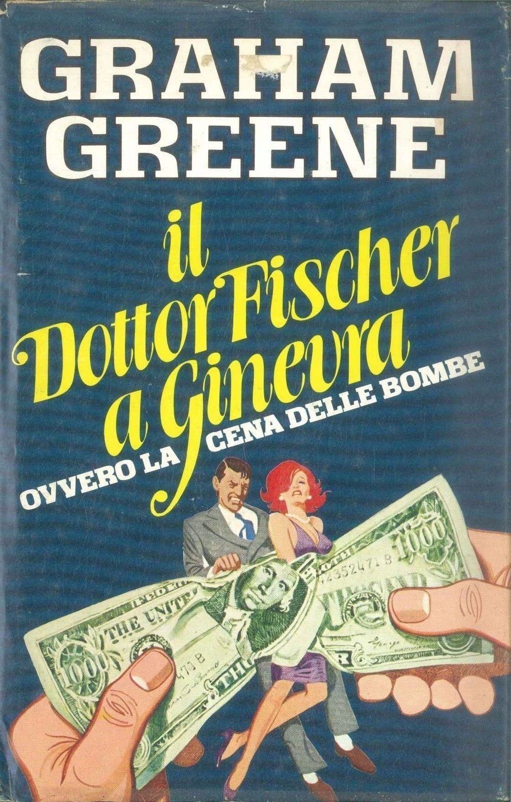 IL DOTTOR FISCHER A GINEVRA OVVERO LA CENA DELLE BOMBE - GRAHAM GREENE