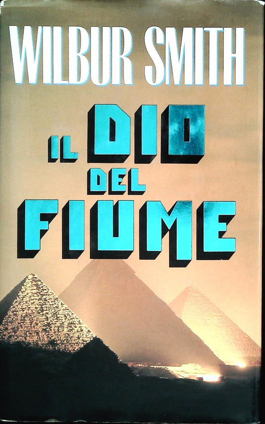 IL DIO DEL FIUME - WILBUR SMITH