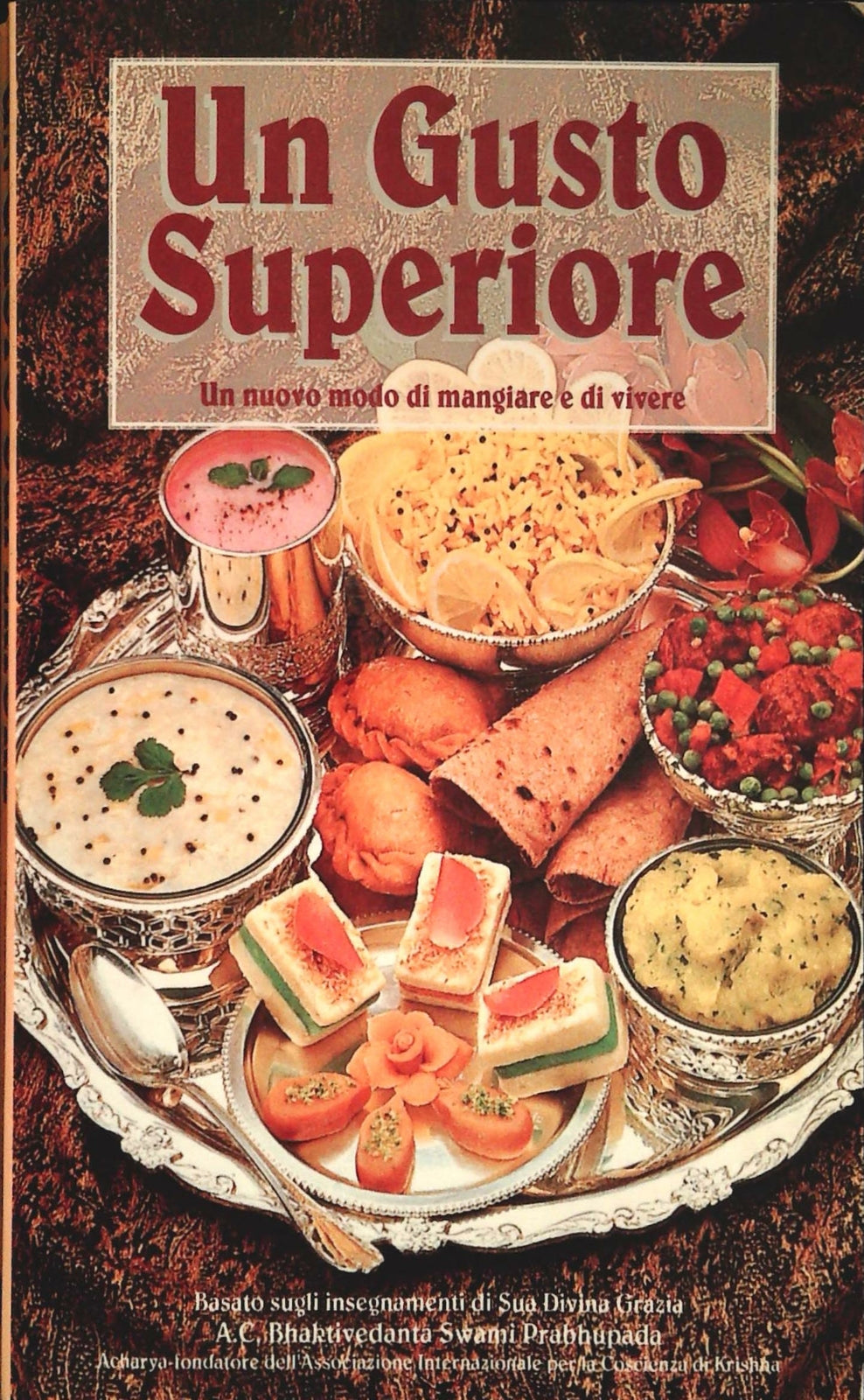 UN GUSTO SUPERIORE -. UN NUOVO MODO DI MANGIARE E DI VIVERE - BHAKVIDEDANTA 1992