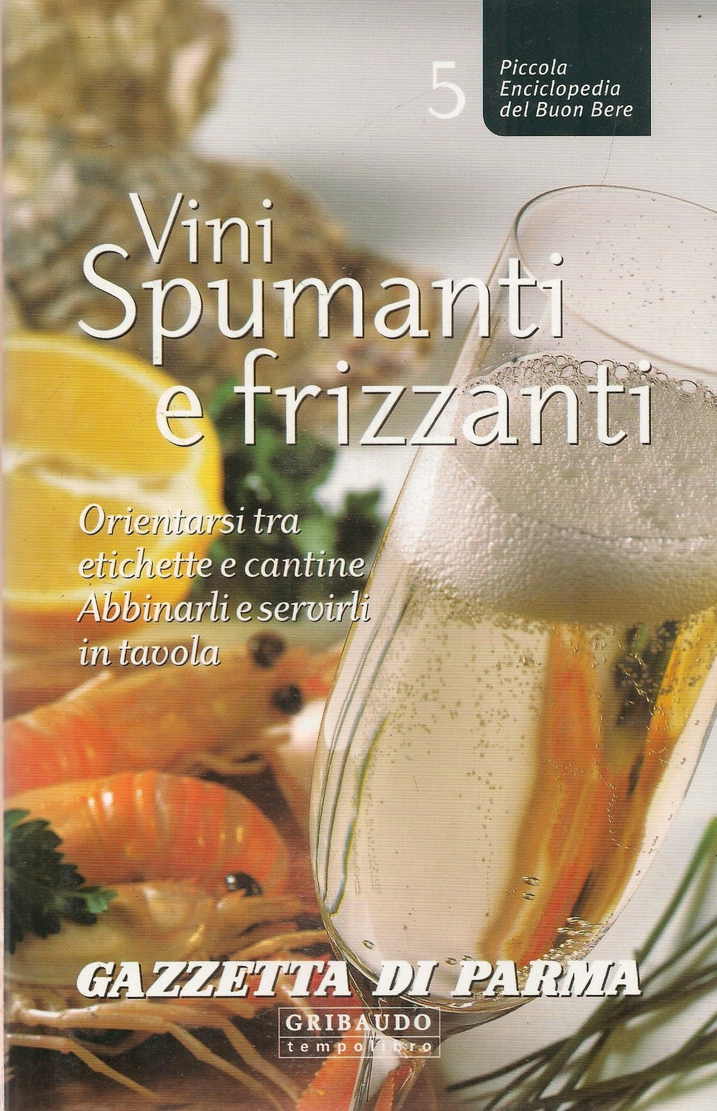 VINI SPUMANTI E FRIZZANTI - PICCOLA ENCICLOPEDIA DEL BUON BERE