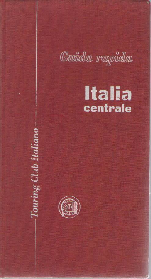 ITALIA CENTRALE - GUIDA RAPIDA TOURING CLUB ITALIANO - ED. 1959