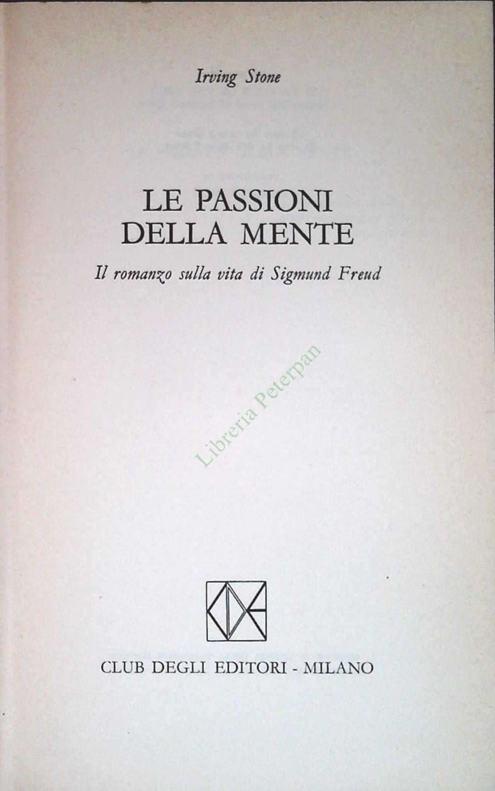 LE PASSIONI DELLA MENTE - IRWING STONE - CDE 1972 - OUTLET DEL LIBRO