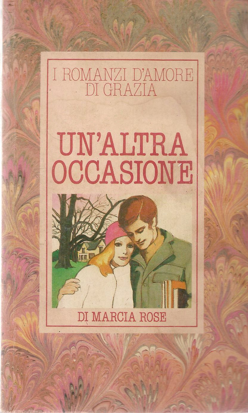 UN'ALTRA OCCASIONE - MARCIA ROSE - I ROMANZI DI GRAZIA