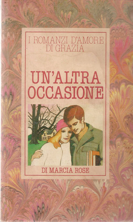 UN'ALTRA OCCASIONE - MARCIA ROSE - I ROMANZI DI GRAZIA