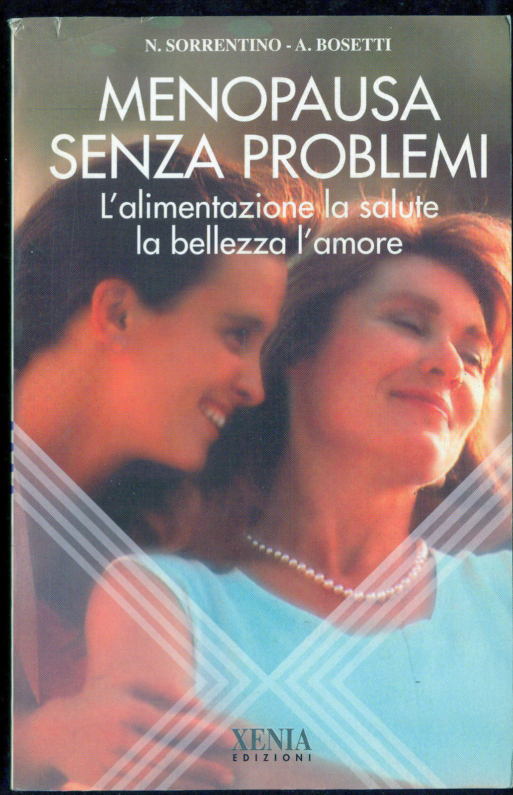 MENOPAUSA SENZA PROBLEMI L'alimentazione la salute.. - N. SORRENTINO, A. BOSETTI