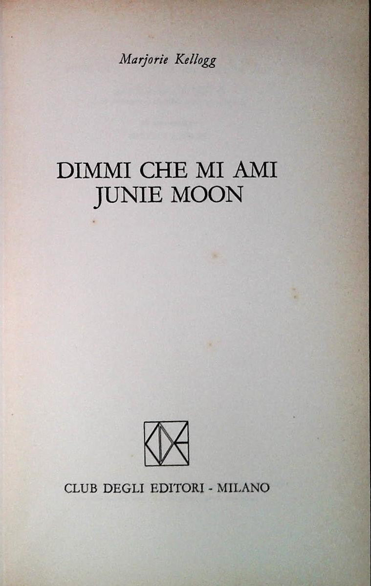 DIMMI CHE MI AMI JUNIE MOON - MARJORIE KELLOGG - CDE 1969 - OUTLET DEL LIBRO