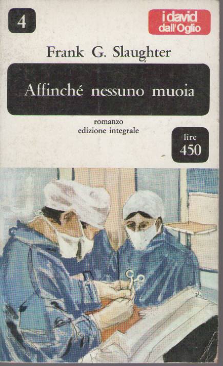 AFFINCHE' NESSUNO MUOIA - FRANK G. SLAUGHTER
