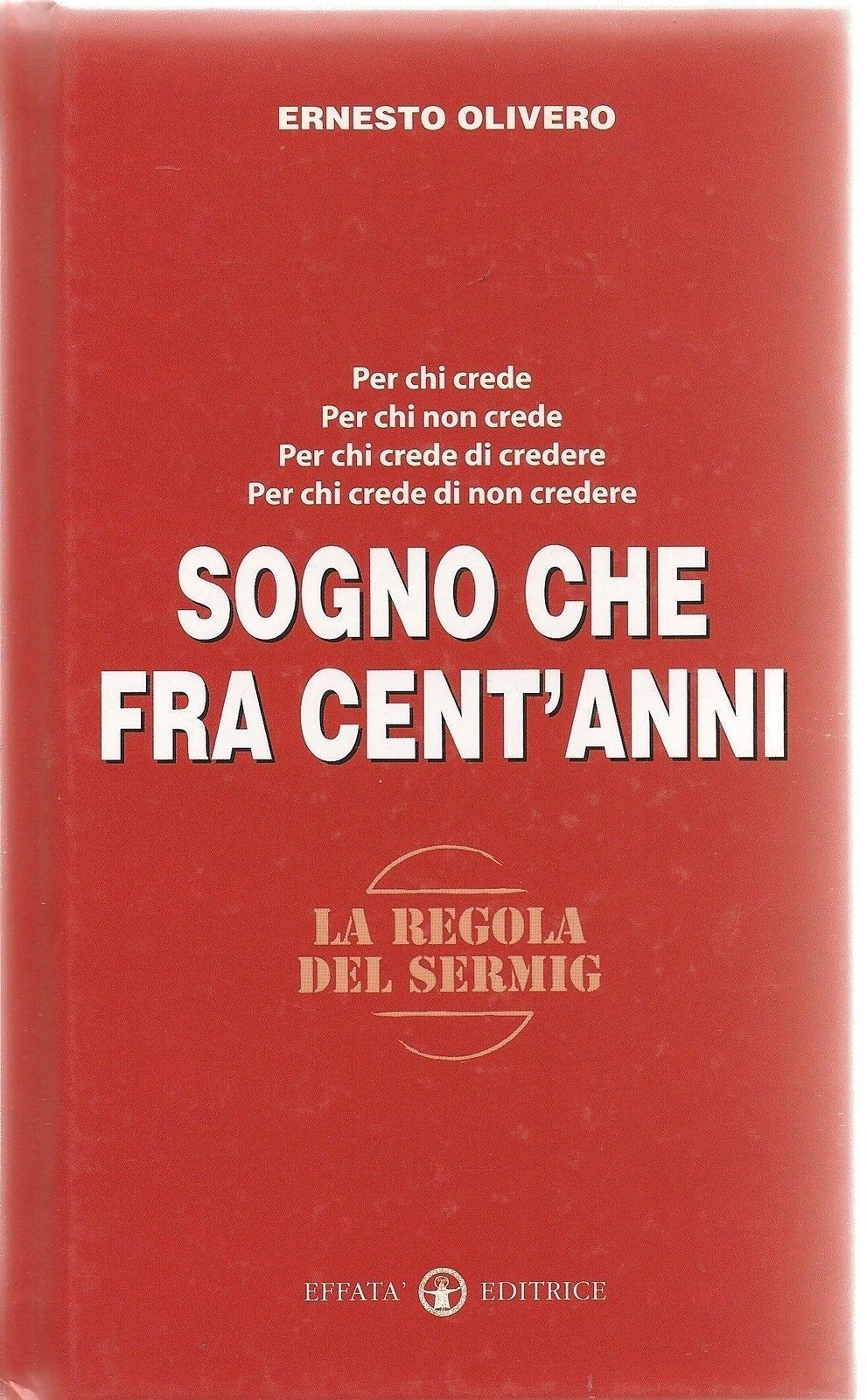 SOGNO CHE FRA CENT'ANNI - ERNESTO OLIVERO - LA REGOLA DEL SERMIG