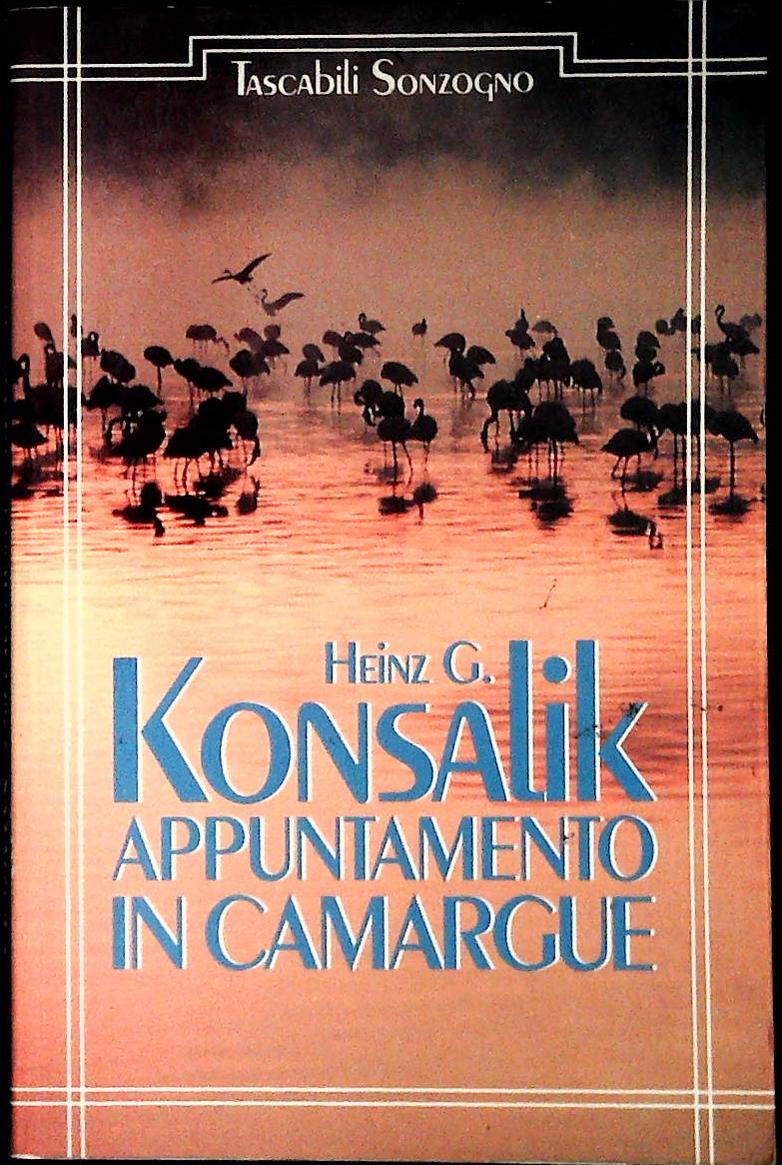 APPUNTAMENTO IN CAMARGUE - HEINZ G. ONSALIK - SONZOGNO 1991- OUTLET DEL LIBRO