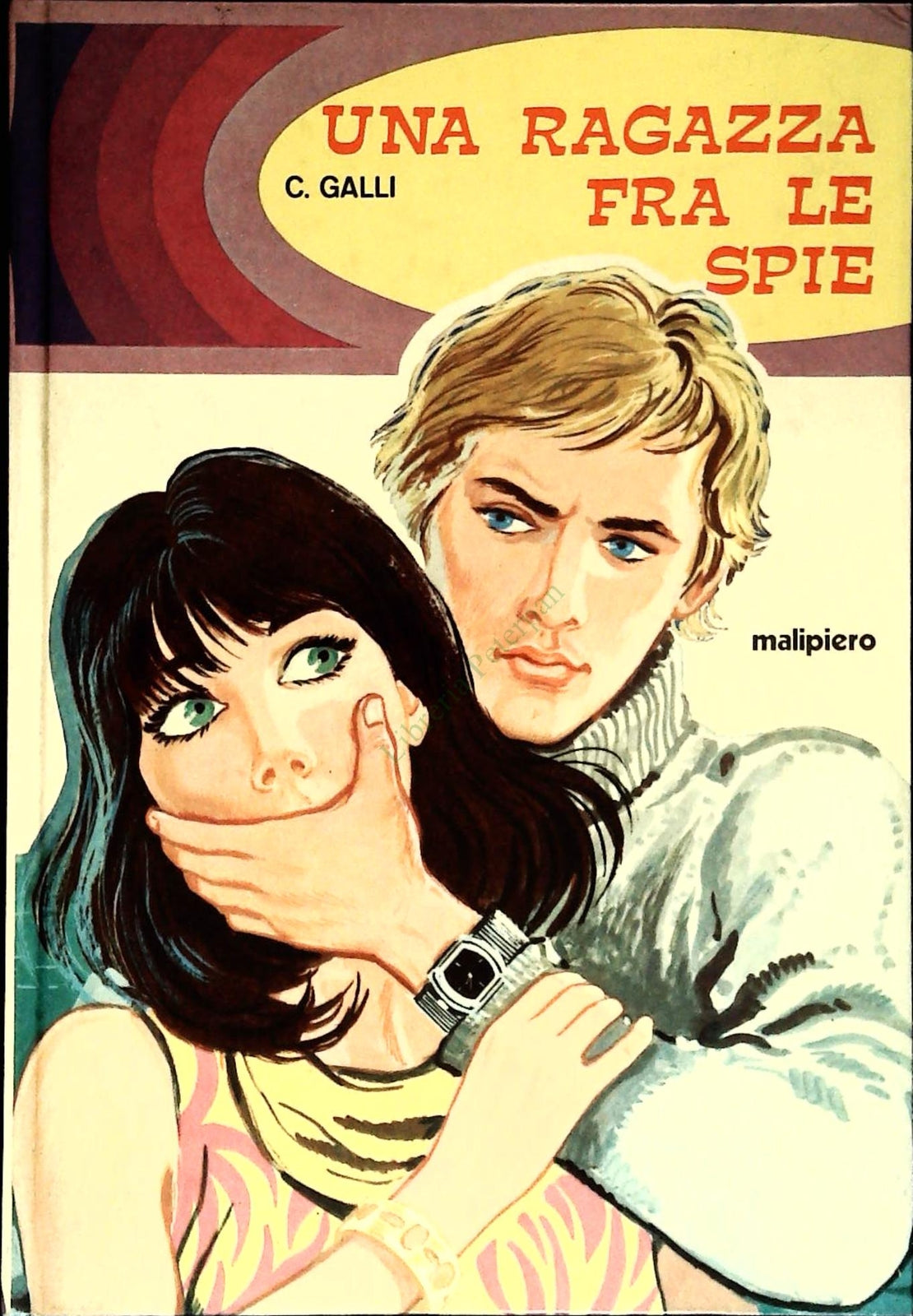 UNA RAGAZZA FRA LE SPIE - C. GALLI - MALIPIERO 1970
