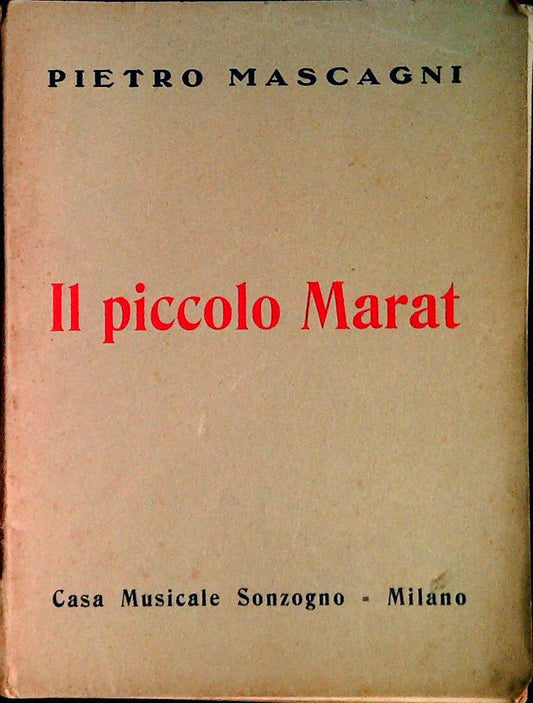 IL PICCOLO MARAT - PIETRO MASCANI - SONZOGNO 1933 - LIBRETTO D'OPERA
