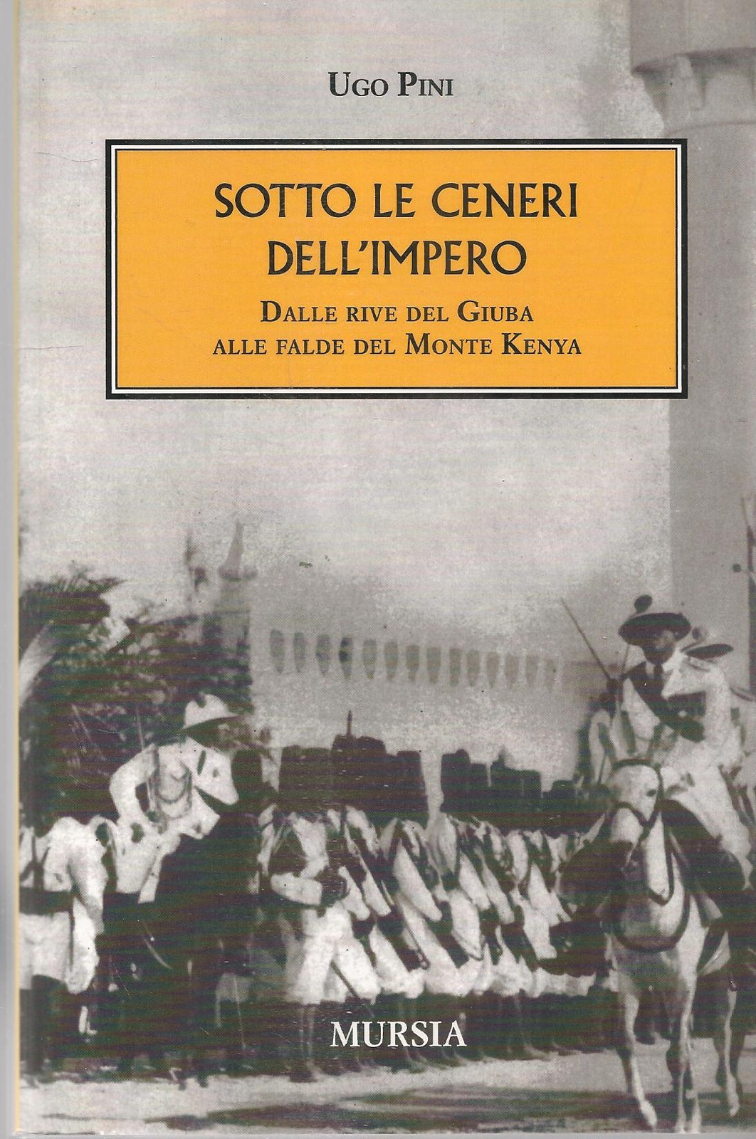 SOTTO LE CENERI DELL'IMPERO - UGO PINI