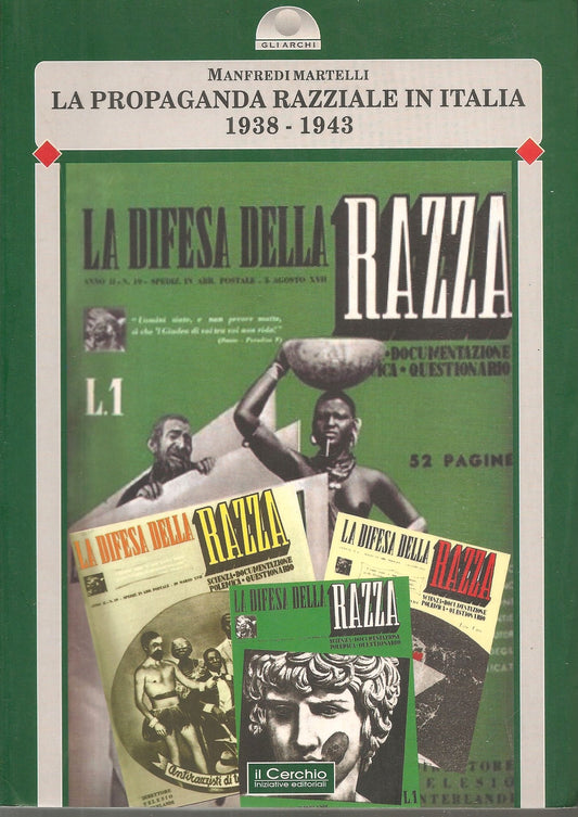 LA PROPAGANDA RAZZIALE IN ITALIA 1938-43 - MANFREDI MARTELLI