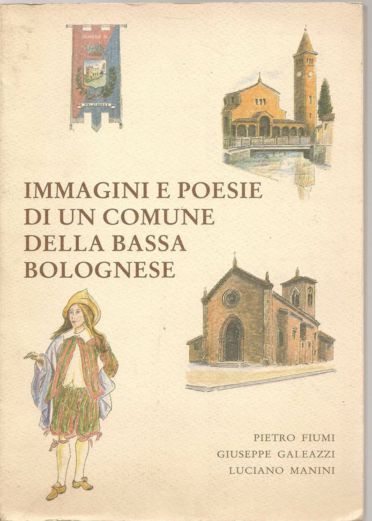 MALABERGO - IMMAGINI E POESIE DI UN COMUNE DELLA BASSA BOLOGNESE - FIUMI/MANNINI