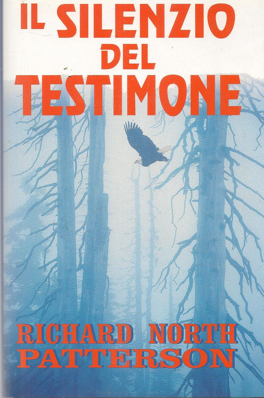 IL SILENZIO DEL TESTIMONE - RICHARD NORTH PATTERSON - MONDOLIBRI 1999