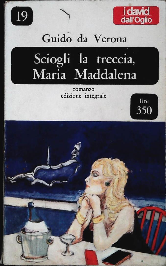 SCIOGLI LA TRECCIA MARIA MADDALENA-GUIDO DA VERONA-DALL'OGLIO 1966-OUTLET LIBRO