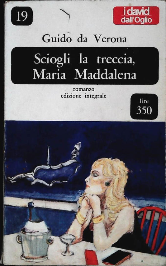 SCIOGLI LA TRECCIA MARIA MADDALENA-GUIDO DA VERONA-DALL'OGLIO 1966-OUTLET LIBRO