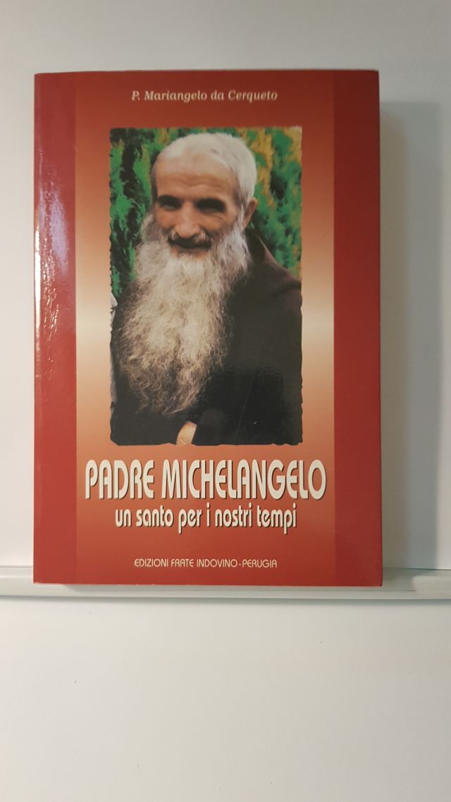 PADRE MICHELANGELO UN SANTO PER I NOSTRI TEMPI - MARIANGELO DA CERQUETO - ED. FI
